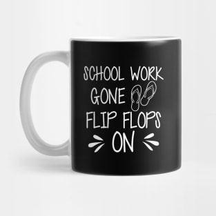 Vacation - School work gone flip flops on Mug